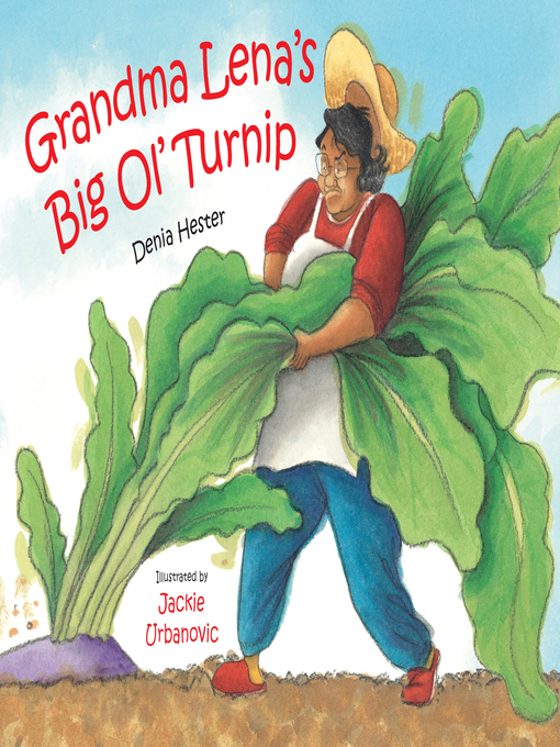 Title details for Grandma Lena's Big Ol' Turnip by Denia Lewis Hester - Available